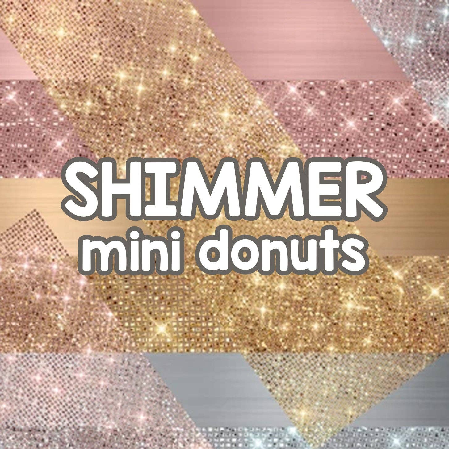 Shimmer | Mini Donuts - Luxe EQ